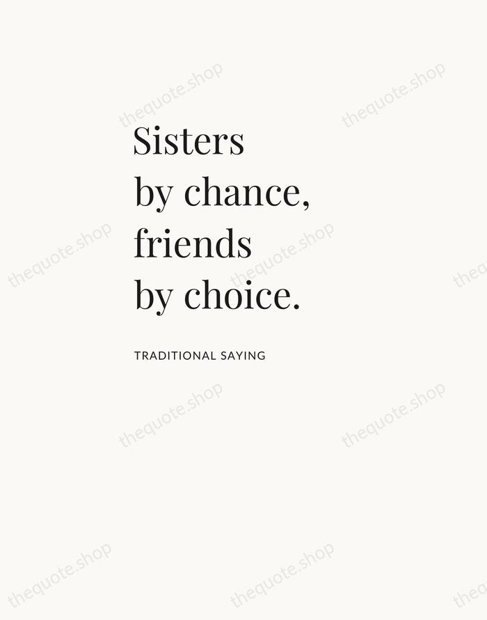 Sisters by chance, friends by choice. — Traditional Saying — Asymmetric Left