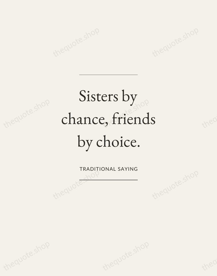Sisters by chance, friends by choice. — Traditional Saying — Gallery Frame