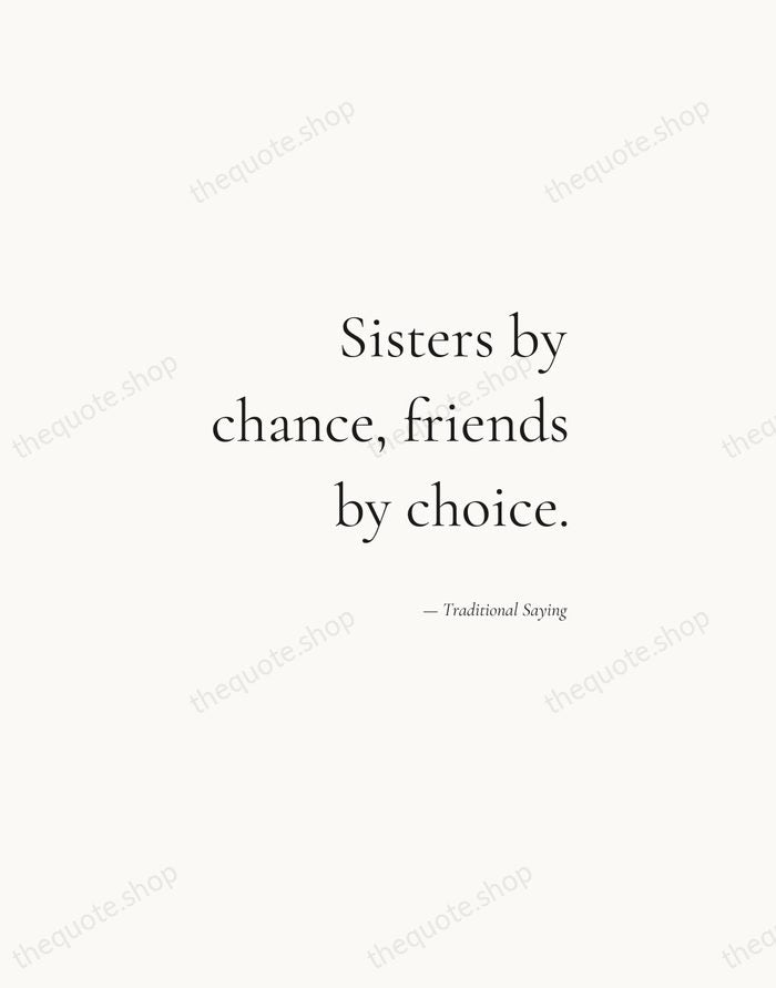 Sisters by chance, friends by choice. — Traditional Saying — Soft Serif Right