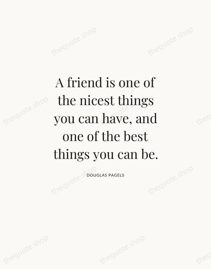 A friend is one of the nicest things you can have, and… — Douglas Pagels | Printable Wall Art — Atelier Serif