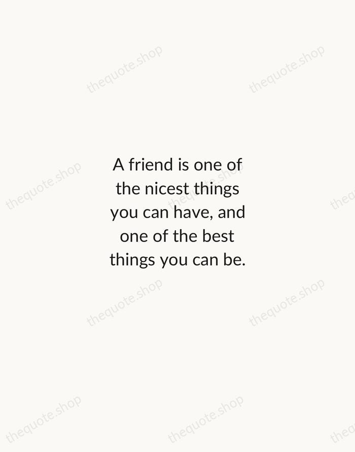 A friend is one of the nicest things you can have, and… — Douglas Pagels — Minimal Unsigned