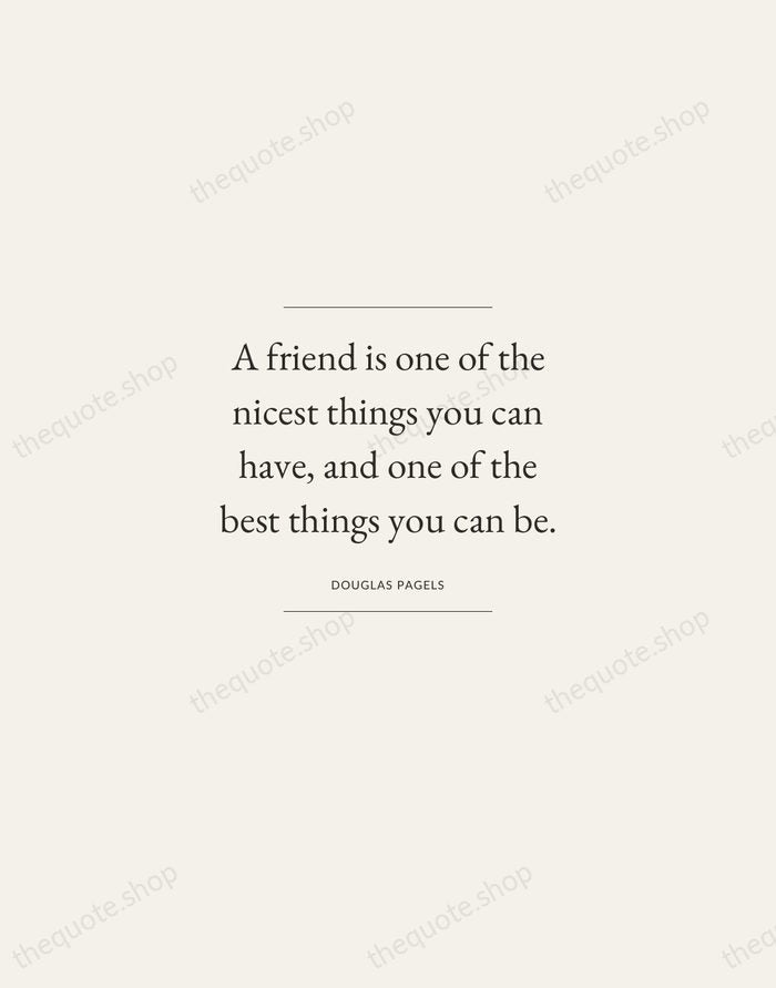 A friend is one of the nicest things you can have, and… — Douglas Pagels — Gallery Frame