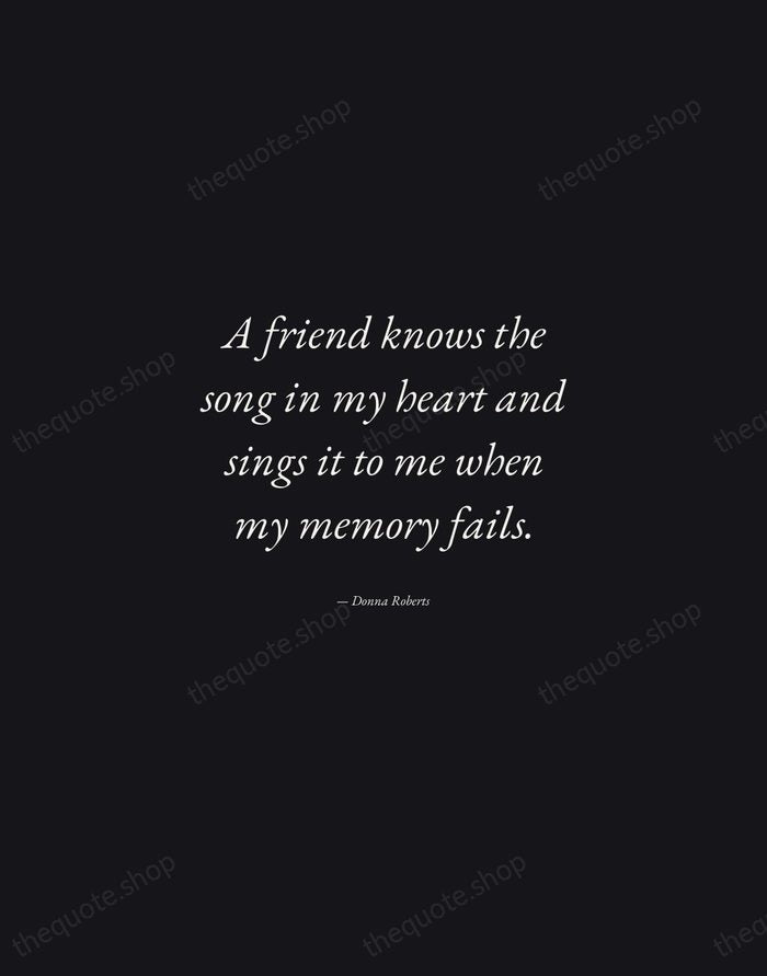 A friend knows the song in my heart and sings it to… — Donna Roberts — Manuscript Italic