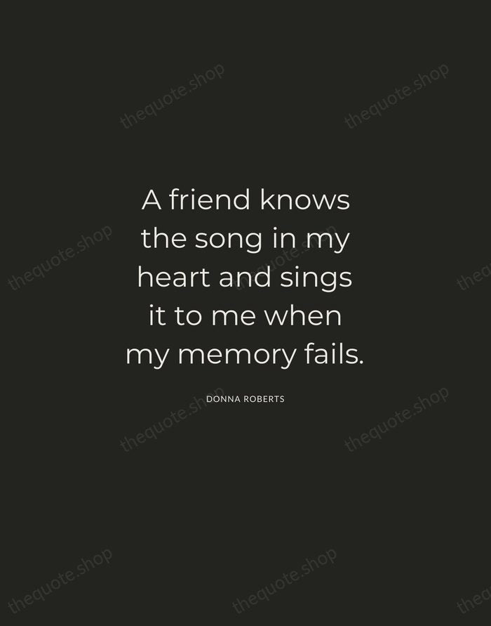 A friend knows the song in my heart and sings it to… — Donna Roberts — Charcoal Sans