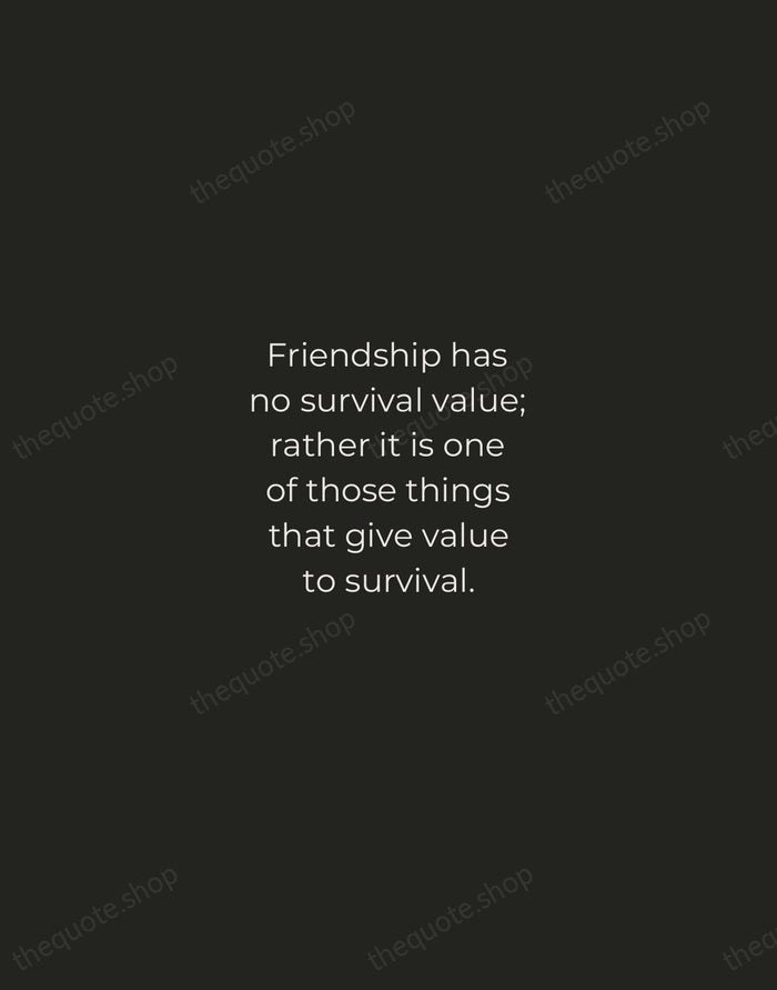 Friendship has no survival value; rather it is one of those things… — C. S. Lewis — Tracked Caps Unsigned