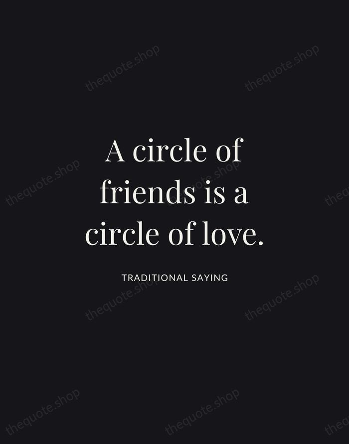 A circle of friends is a circle of love. — Traditional Saying | Printable Wall Art — Midnight Serif
