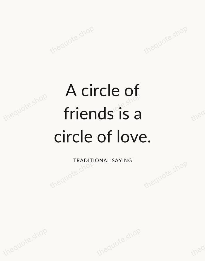 A circle of friends is a circle of love. — Traditional Saying — Modern Sans Calm