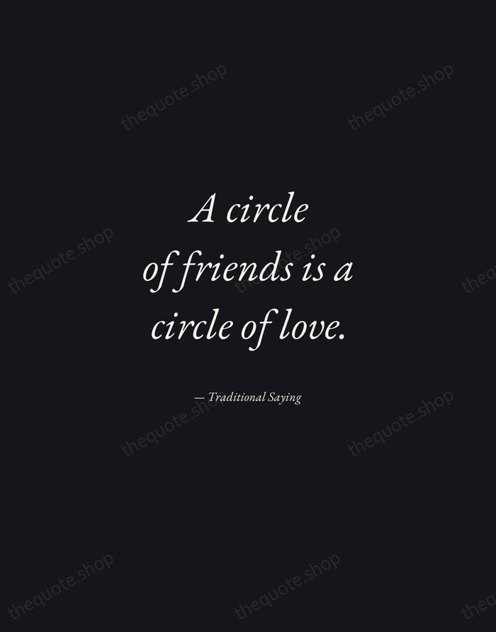 A circle of friends is a circle of love. — Traditional Saying — Manuscript Italic