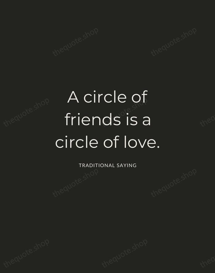 A circle of friends is a circle of love. — Traditional Saying — Charcoal Sans