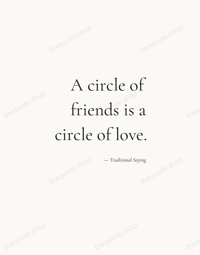 A circle of friends is a circle of love. — Traditional Saying — Soft Serif Right
