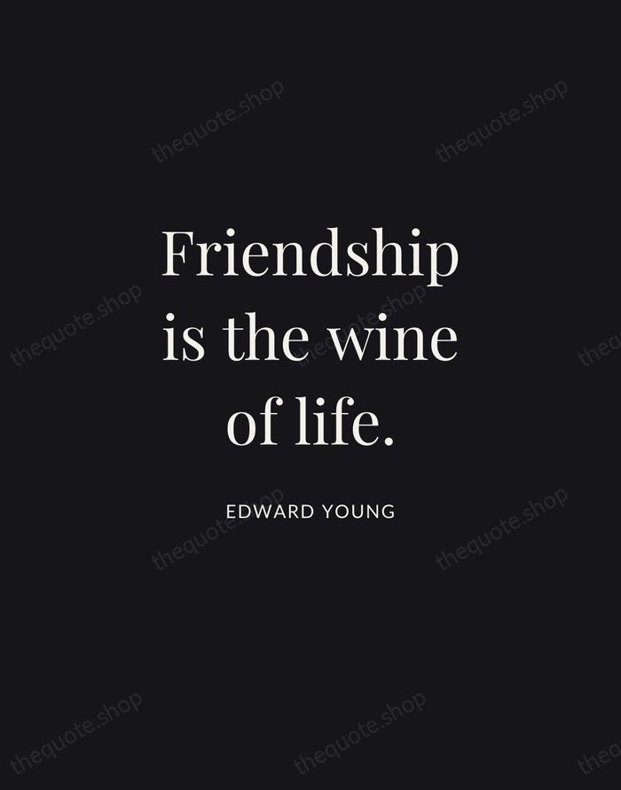 Friendship is the wine of life. — Edward Young | Printable Wall Art — Midnight Serif