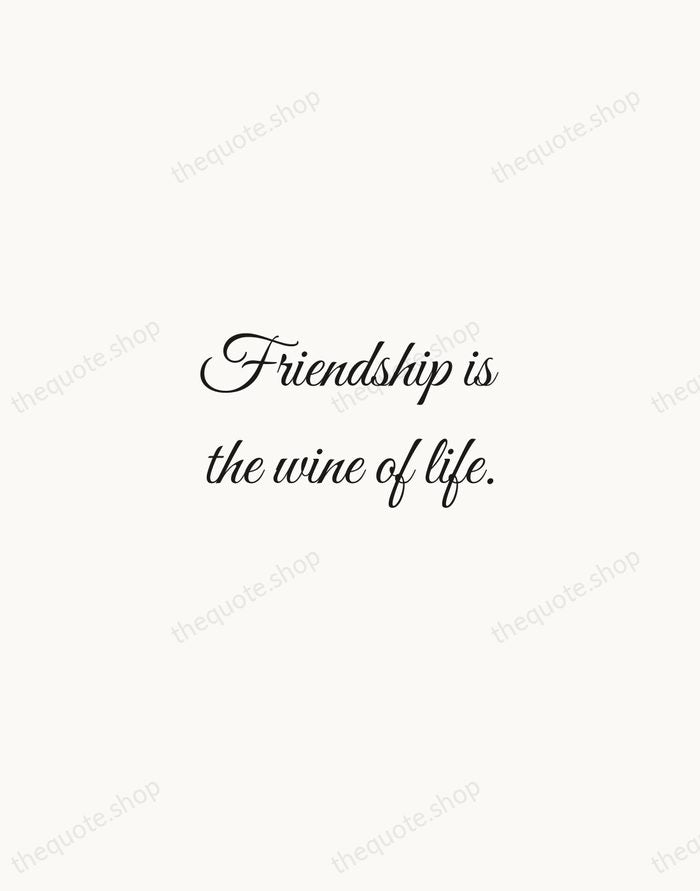 Friendship is the wine of life. — Edward Young — Script Whisper