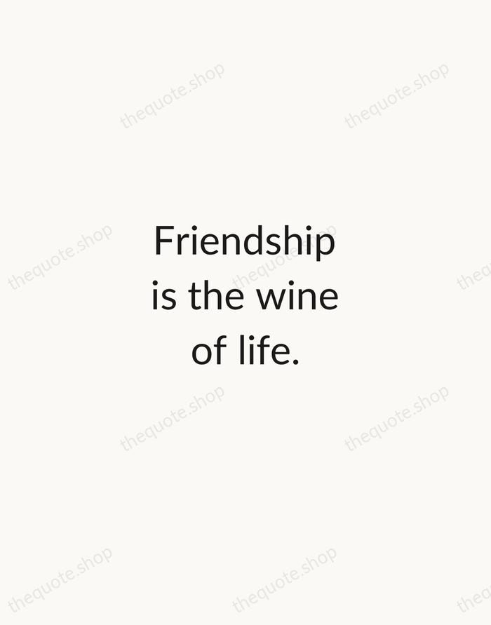 Friendship is the wine of life. — Edward Young — Minimal Unsigned
