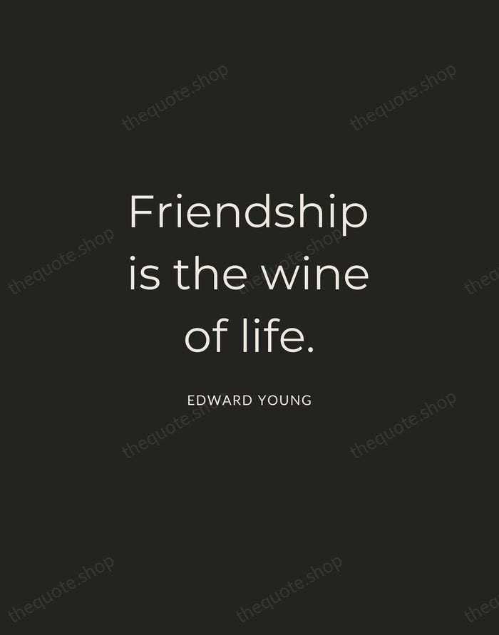 Friendship is the wine of life. — Edward Young — Charcoal Sans