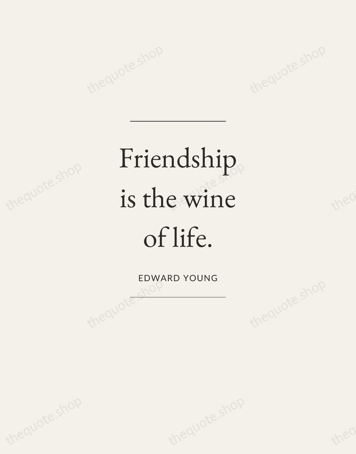 Friendship is the wine of life. — Edward Young — Gallery Frame