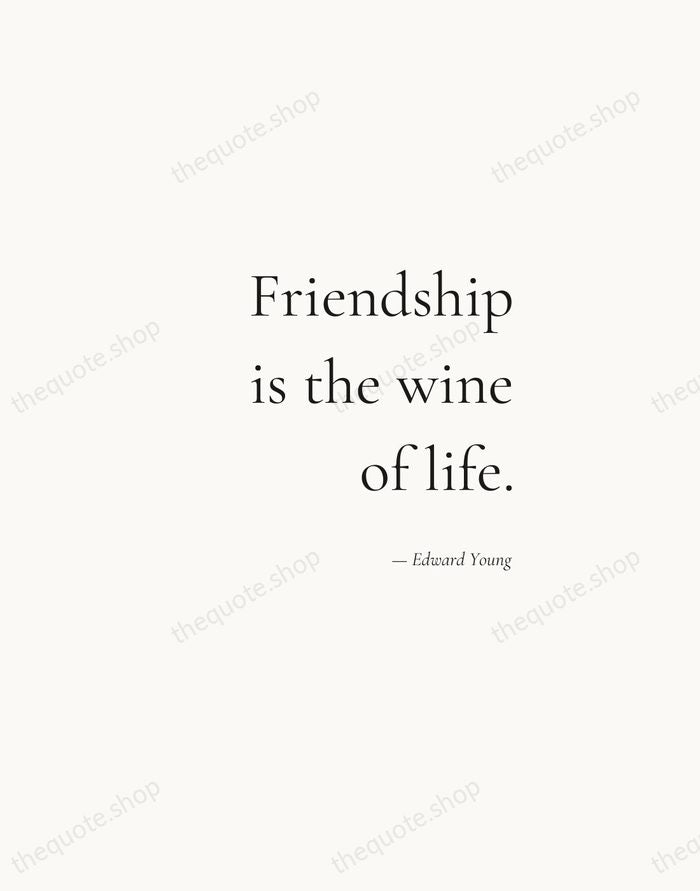 Friendship is the wine of life. — Edward Young — Soft Serif Right