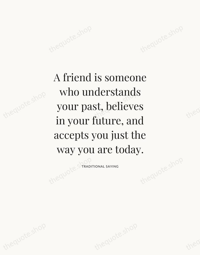 A friend is someone who understands your past, believes in your future… — Traditional Saying | Printable Wall Art — Atelier Serif