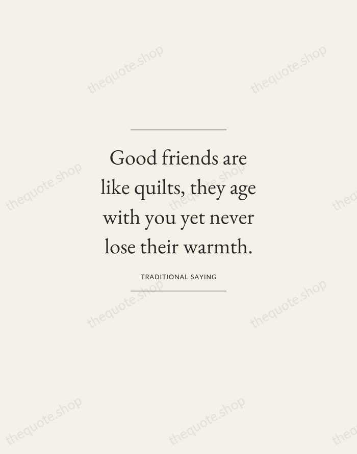 Good friends are like quilts, they age with you yet never lose… — Traditional Saying — Gallery Frame