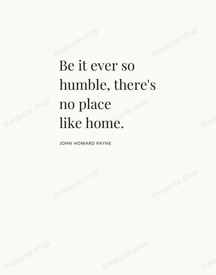 Be it ever so humble, there's no place like home. — John Howard Payne — Asymmetric Left
