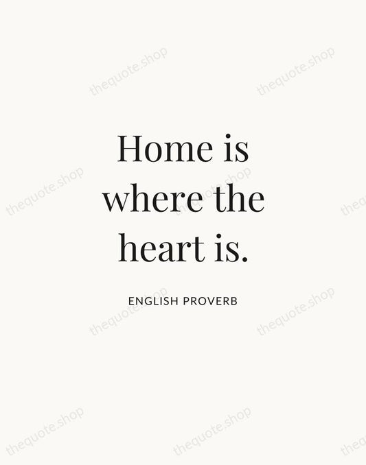 Home is where the heart is. — English Proverb | Printable Wall Art — Atelier Serif