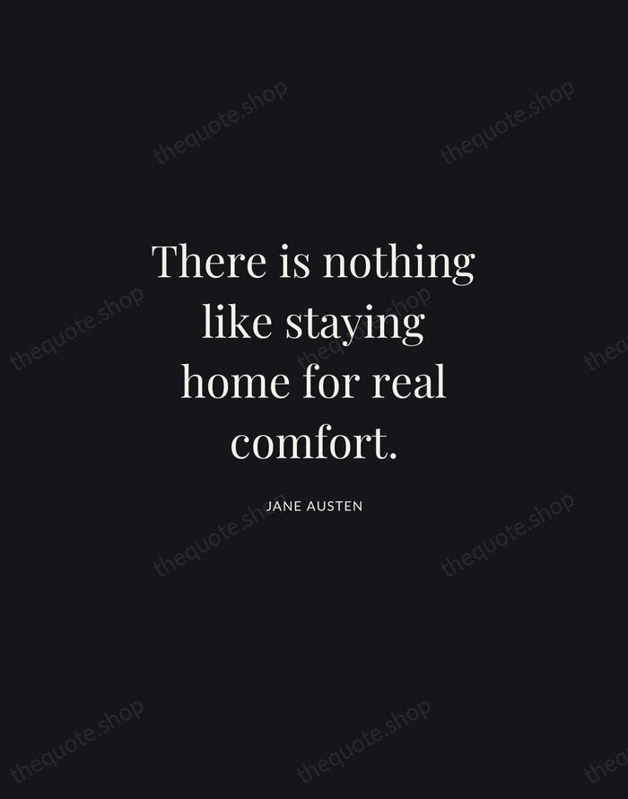 There is nothing like staying home for real comfort. — Jane Austen | Printable Wall Art — Midnight Serif