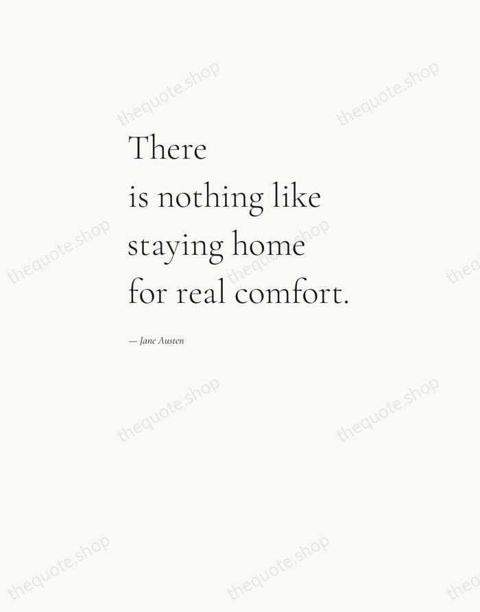 There is nothing like staying home for real comfort. — Jane Austen — Editorial Left Serif