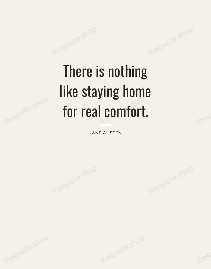 There is nothing like staying home for real comfort. — Jane Austen — Letterpress Caps
