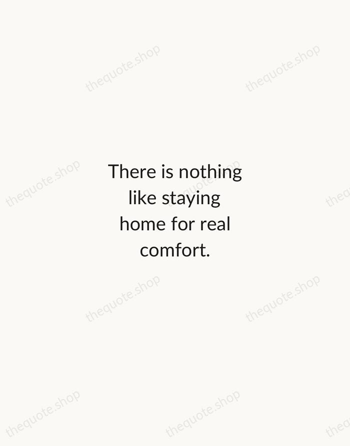 There is nothing like staying home for real comfort. — Jane Austen — Minimal Unsigned