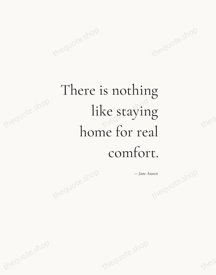 There is nothing like staying home for real comfort. — Jane Austen — Soft Serif Right