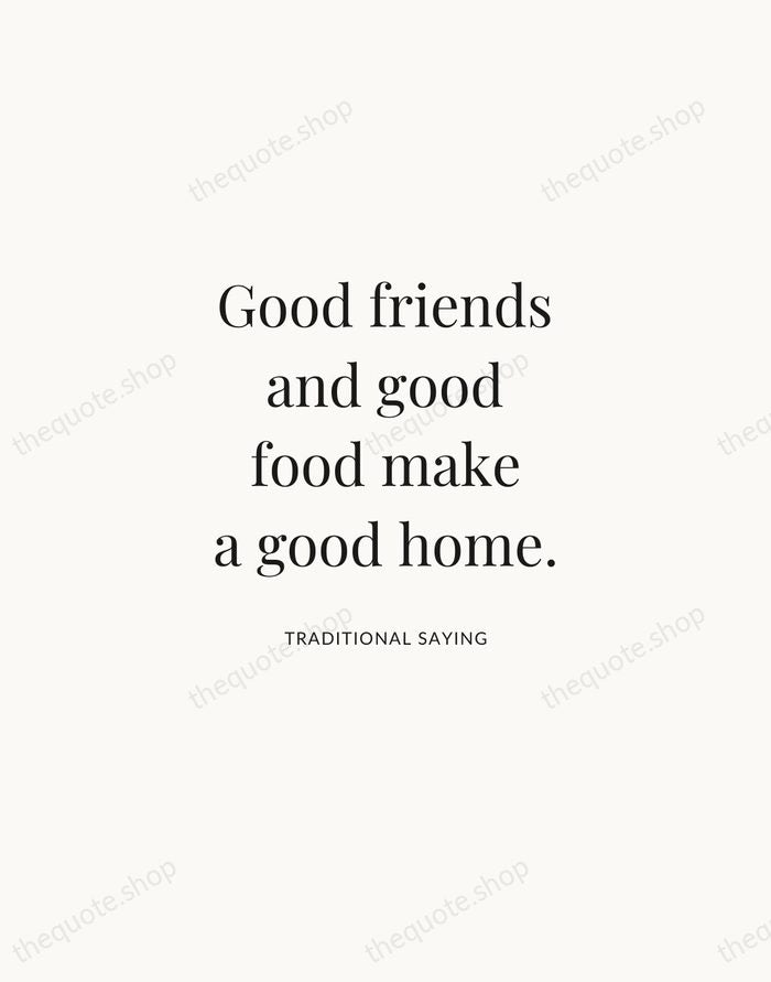 Good friends and good food make a good home. — Traditional Saying | Printable Wall Art — Atelier Serif