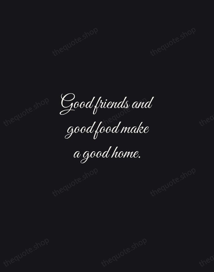 Good friends and good food make a good home. — Traditional Saying — Night Script