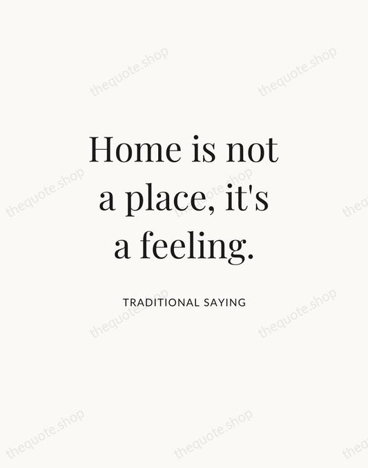 Home is not a place, it's a feeling. — Traditional Saying | Printable Wall Art — Atelier Serif