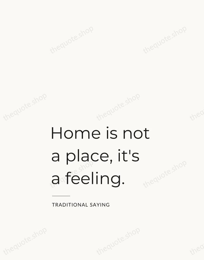 Home is not a place, it's a feeling. — Traditional Saying — Studio Left