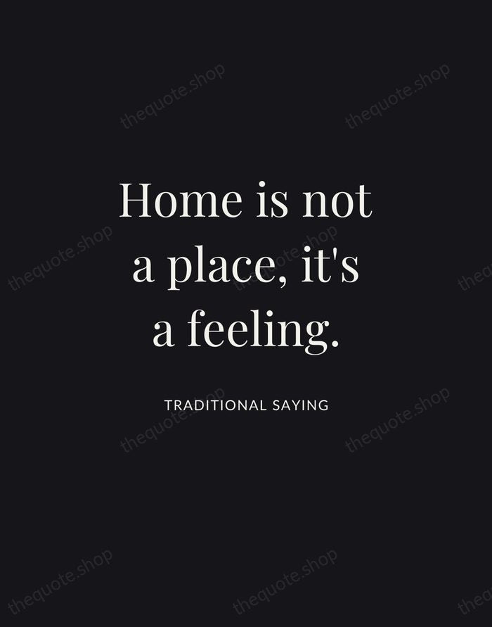 Home is not a place, it's a feeling. — Traditional Saying | Printable Wall Art — Midnight Serif