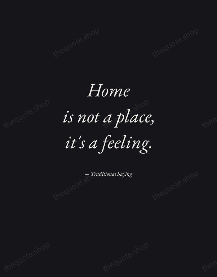 Home is not a place, it's a feeling. — Traditional Saying — Manuscript Italic