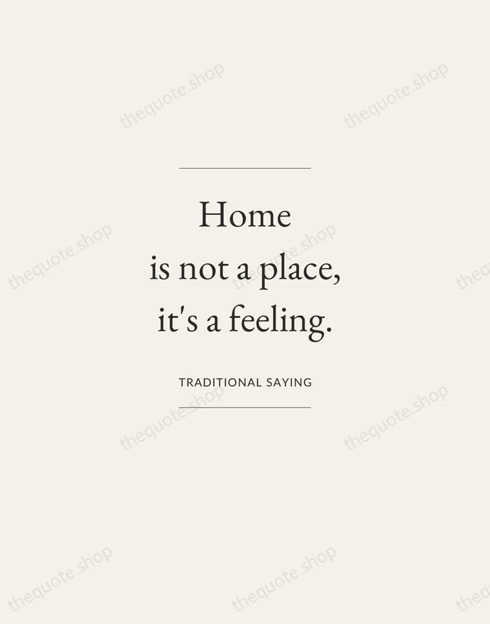 Home is not a place, it's a feeling. — Traditional Saying — Gallery Frame