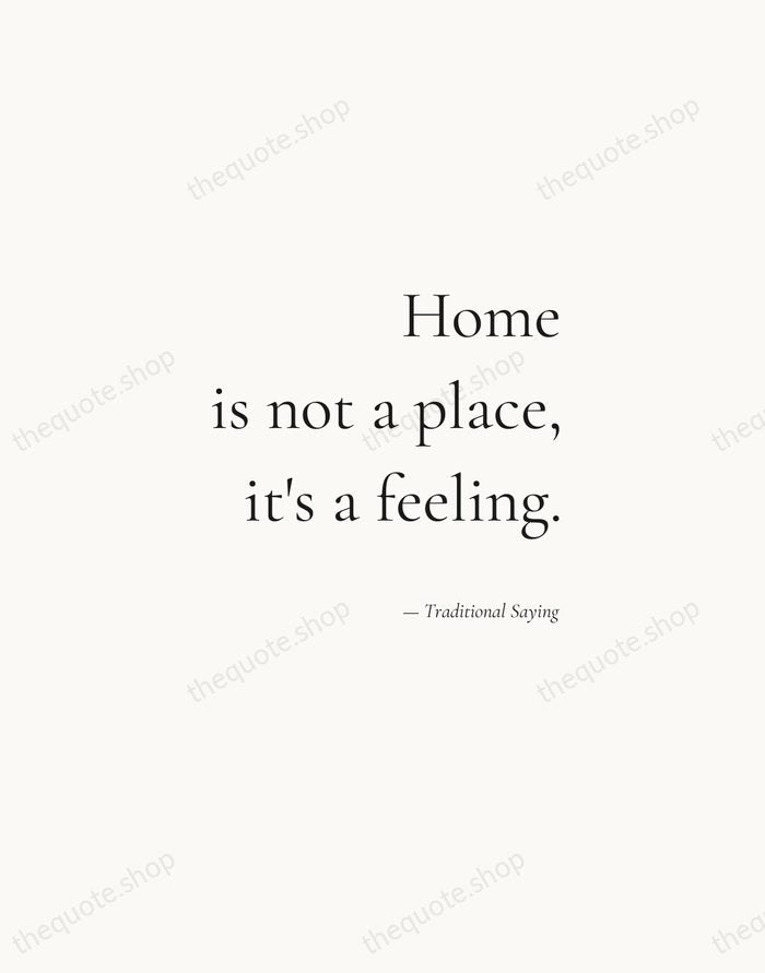 Home is not a place, it's a feeling. — Traditional Saying — Soft Serif Right