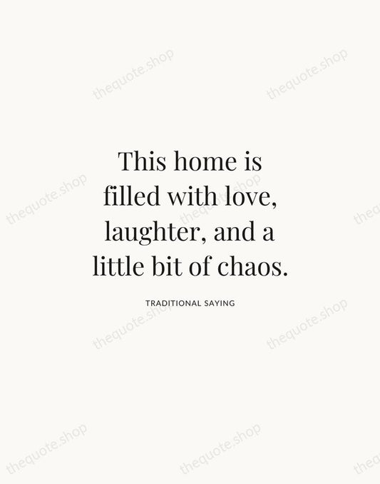 This home is filled with love, laughter, and a little bit of… — Traditional Saying | Printable Wall Art — Atelier Serif