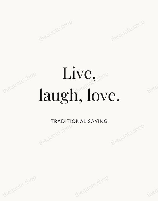 Live, laugh, love. — Traditional Saying | Printable Wall Art — Atelier Serif