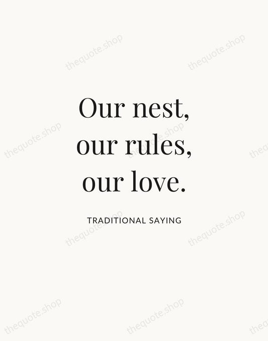 Our nest, our rules, our love. — Traditional Saying | Printable Wall Art — Atelier Serif