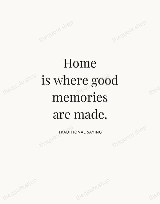 Home is where good memories are made. — Traditional Saying | Printable Wall Art — Atelier Serif
