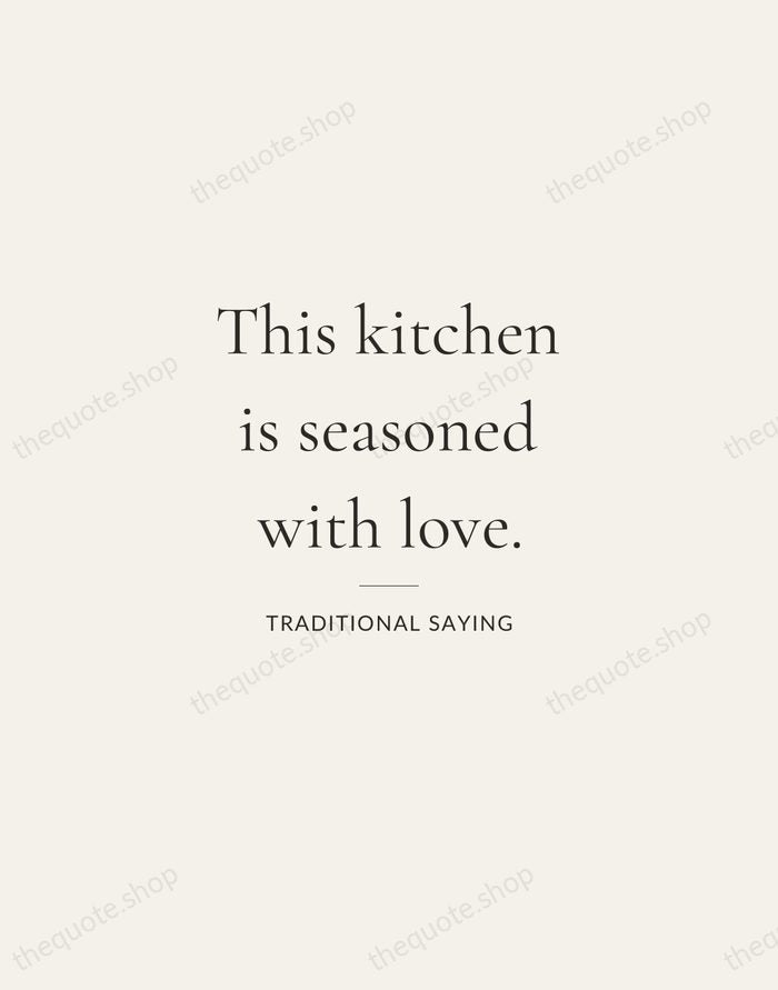 This kitchen is seasoned with love. — Traditional Saying — Gallery Rule
