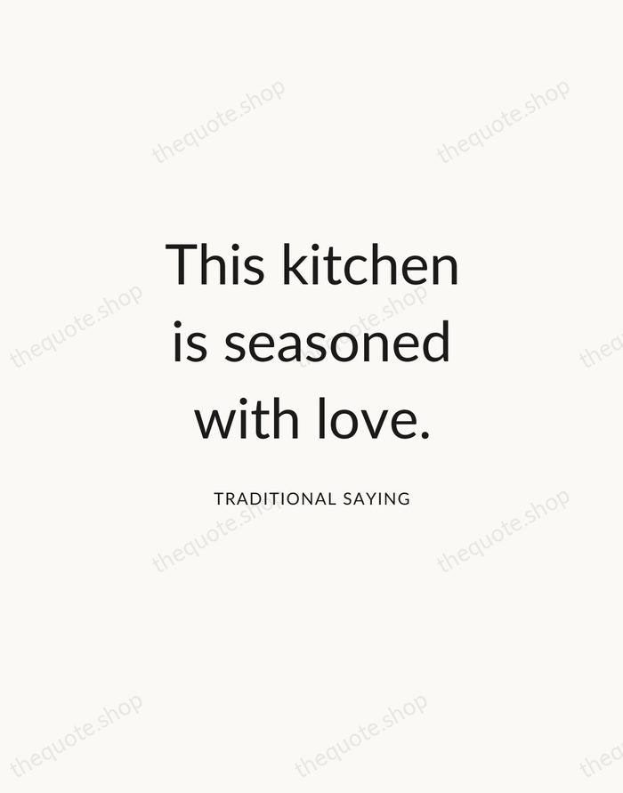 This kitchen is seasoned with love. — Traditional Saying — Modern Sans Calm