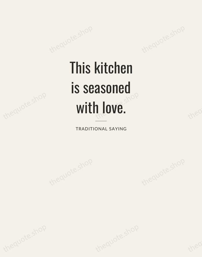 This kitchen is seasoned with love. — Traditional Saying — Letterpress Caps