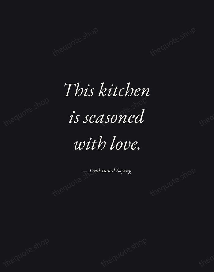 This kitchen is seasoned with love. — Traditional Saying — Manuscript Italic
