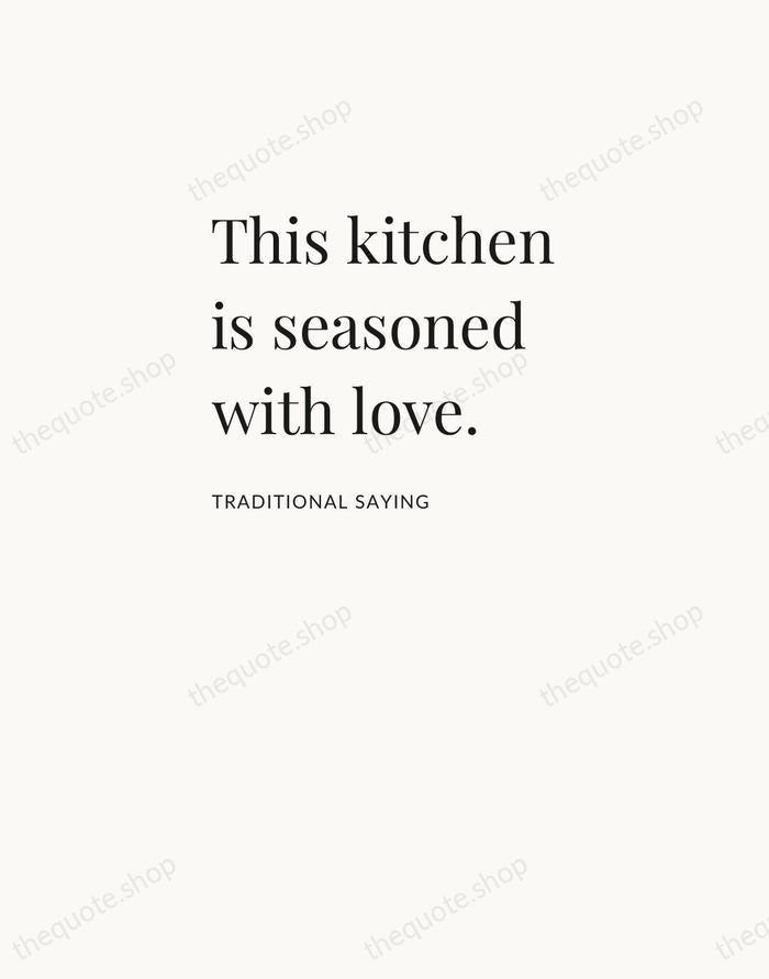 This kitchen is seasoned with love. — Traditional Saying — Asymmetric Left