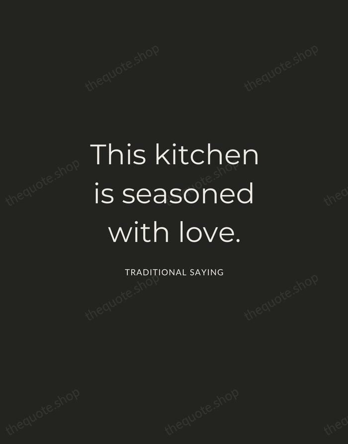 This kitchen is seasoned with love. — Traditional Saying — Charcoal Sans