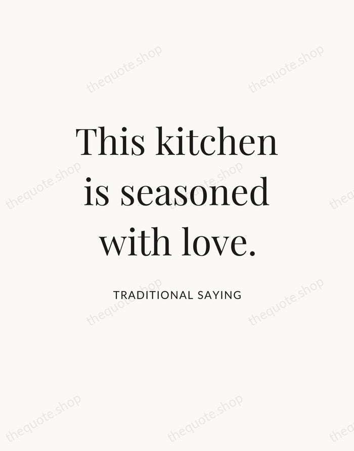 This kitchen is seasoned with love. — Traditional Saying — Statement Serif