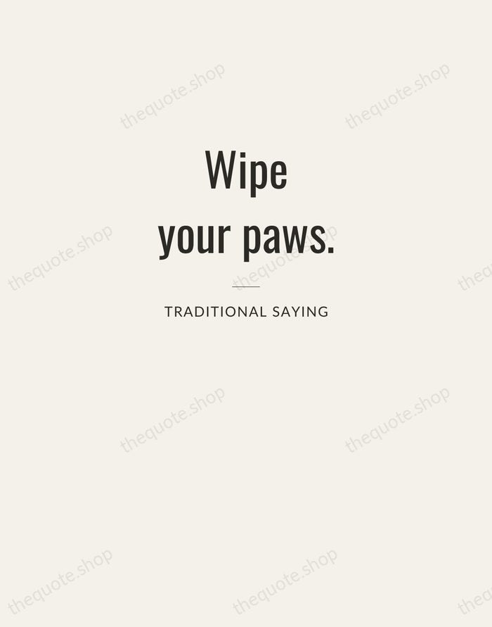 Wipe your paws. — Traditional Saying — Letterpress Caps