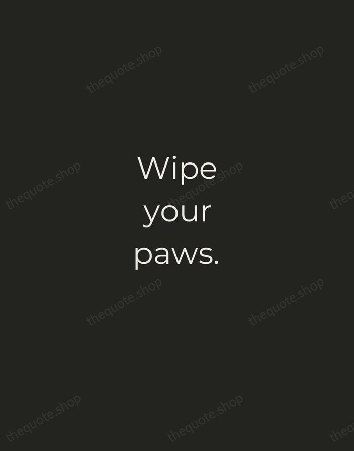 Wipe your paws. — Traditional Saying — Tracked Caps Unsigned
